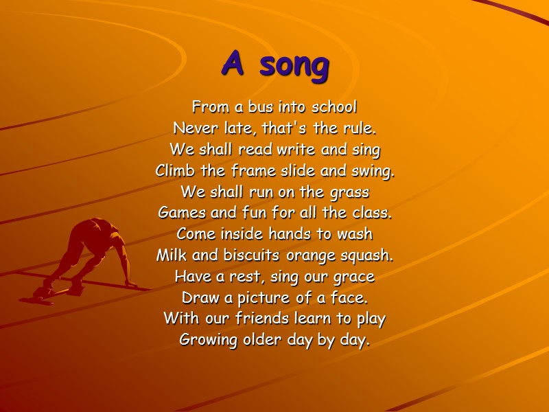 A song From a bus into school Never late, that's the rule. We shall